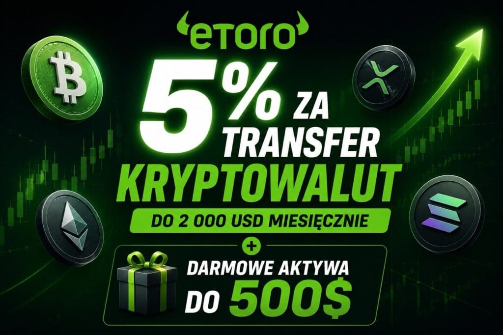 eToro – promocja 5% za transfer kryptowalut oraz do 500 USD w darmowych aktywach dla nowych użytkowników.